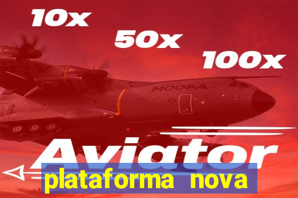 plataforma nova pagando muito